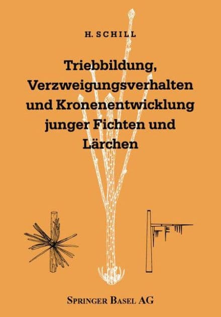 Triebbildung, Verzweigungsverhalten und Kronenentwicklung junger Fichten und Lärchen: including a comprehensive summary in English by Harald Schill