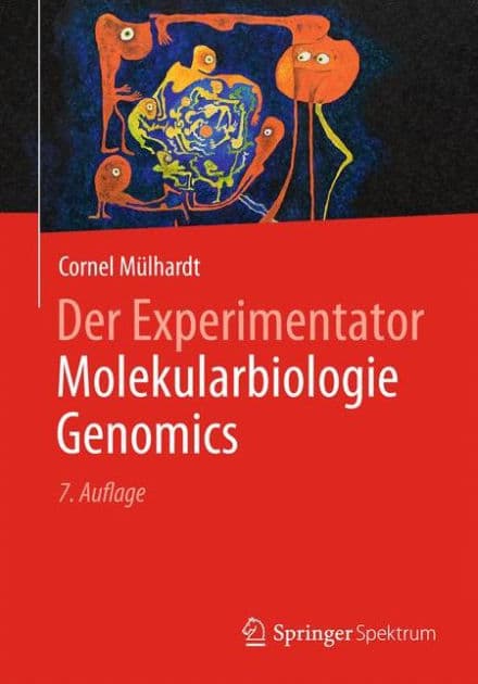 Der Experimentator Molekularbiologie / Genomics by Cornel Mïlhardt