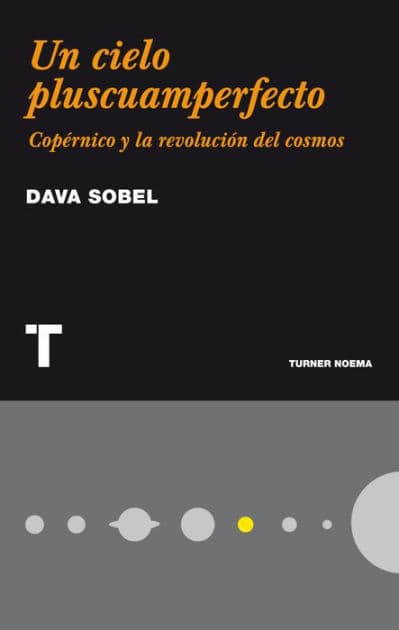 Un cielo pluscuamperfecto: Copérnico y la revolución del cosmos by Dava Sobel