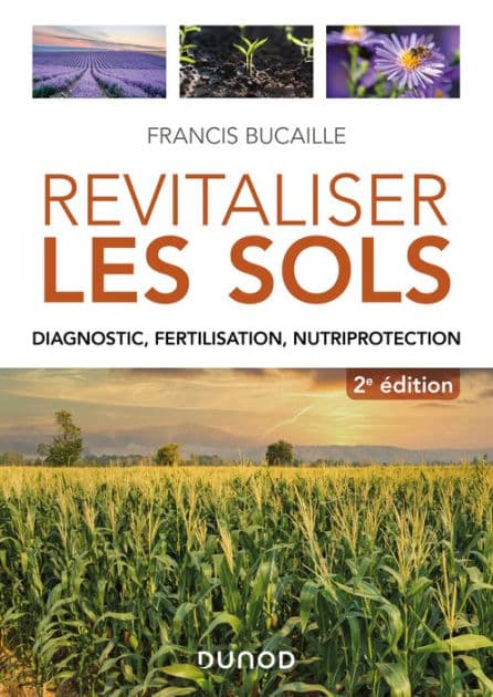 Revitaliser les sols - 2e éd.: Diagnostic, fertilisation, nutriprotection by Francis Bucaille