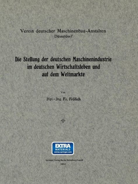 Die Stellung der deutschen Maschinenindustrie im deutschen Wirtschaftsleben und auf dem Weltmarkte by Gustav Frölich