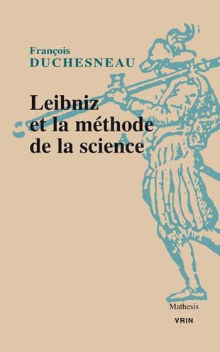Leibniz et la methode de la science by Francois Duchesneau