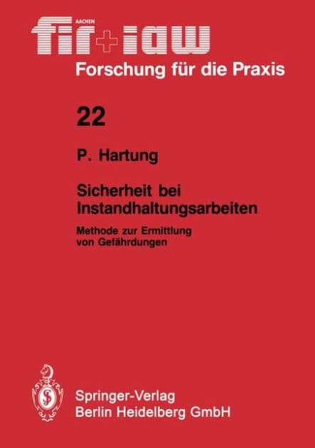 Sicherheit bei Instandhaltungsarbeiten: Methode zur Ermittlung von Gefï¿½hrdungen by Peter Hartung