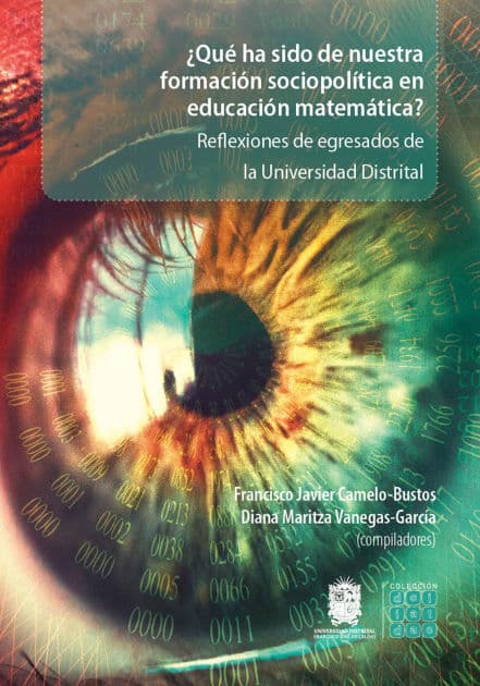 ¿Qué ha sido de nuestra formación sociopolítica en educación matemática? by Francisco Javier Camelo Bustos