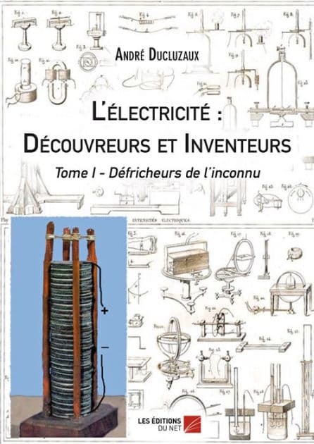 L'électricité : Découvreurs et Inventeurs: Tome I : Défricheurs de l'inconnu by André Ducluzaux