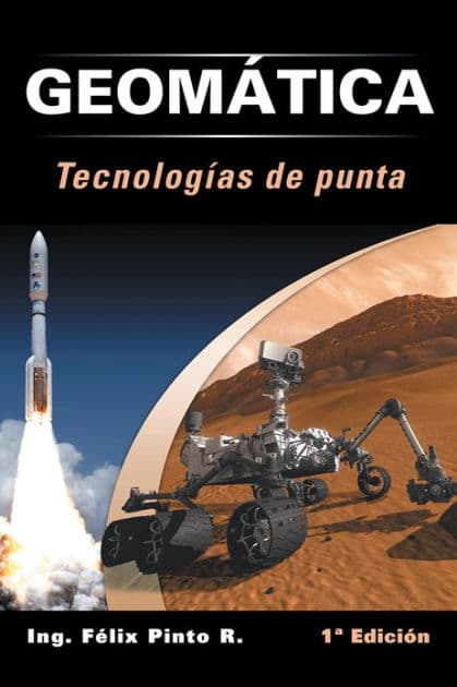 GEOMÁTICA Tecnologías de punta: 1ª Edición by ING. FÉLIX PINTO R.