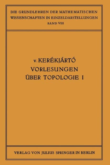 Vorlesungen über Topologie: I, Flächentopologie by B. v. Keraekjaartao