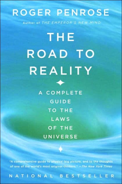 The Road to Reality: A Complete Guide to the Laws of the Universe by Roger Penrose