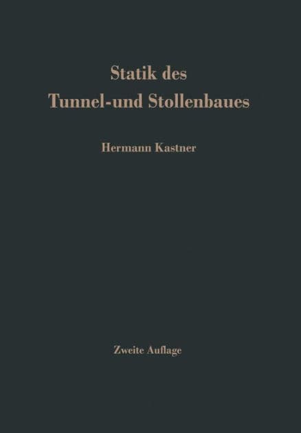 Statik des Tunnel- und Stollenbaues: auf der Grundlage geomechnischer Erkenntnisse by H. Kastner