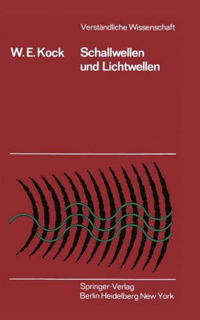 Schallwellen und Lichtwellen: Die Grundlagen der Wellenbewegung by Winston E. Kock
