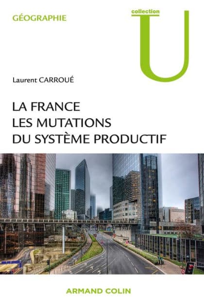 La France : les mutations des systèmes productifs by Laurent Carroué