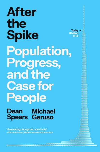 After the Spike: Population, Progress, and the Case for People by Dean Spears