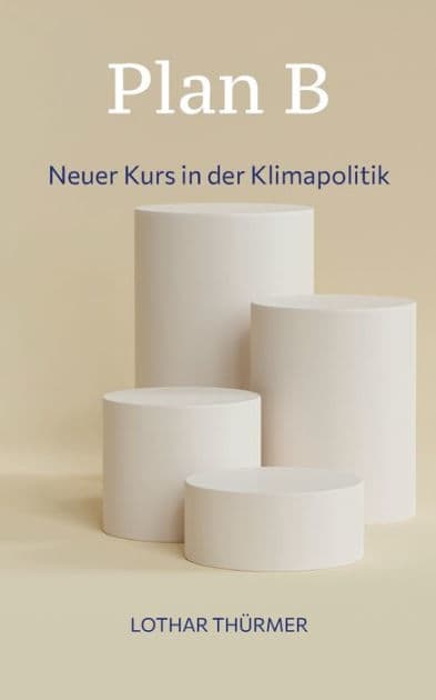 Plan B: Neuer Kurs in der Klimapolitik by Lothar Thïrmer