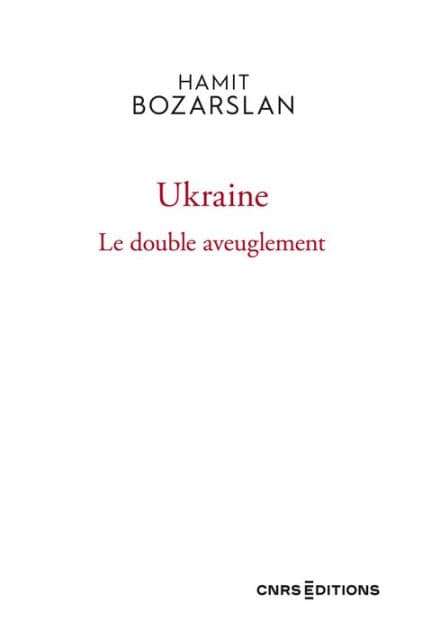 Ukraine - Le double aveuglement by Hamit Bozarslan
