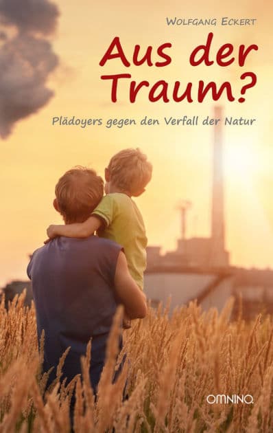 Aus der Traum?: Plädoyers gegen den Verfall der Natur by Wolfgang Eckert
