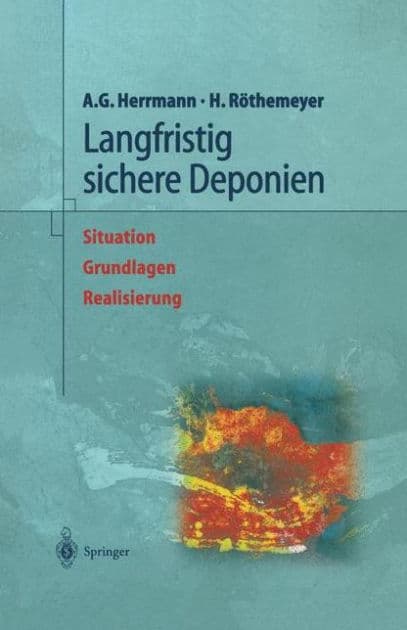 Langfristig sichere Deponien: Situation, Grundlagen, Realisierung by Albert Gïnter Herrmann