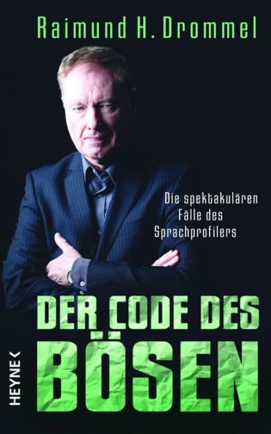 Der Code des Bösen: Die spektakulären Fälle des Sprachprofilers by Raimund H. Drommel