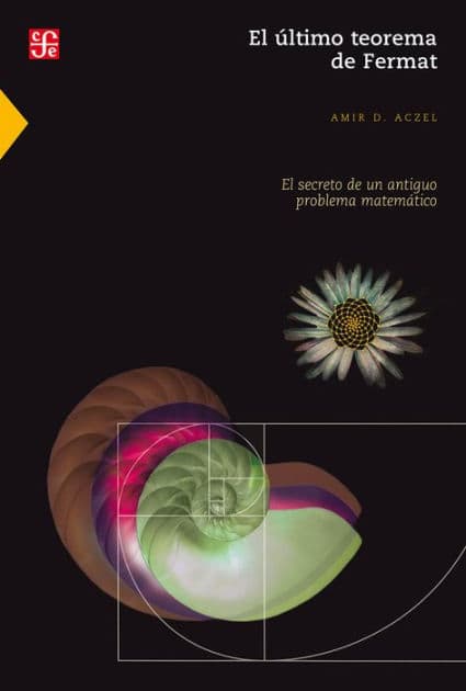 El último teorema de Fermat: El secreto de un antiguo problema matemático by Amir D. Aczel
