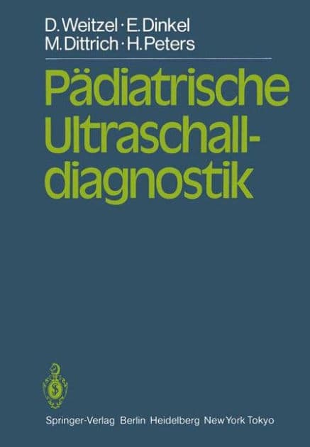 Pï¿½diatrische Ultraschalldiagnostik by D. Weitzel
