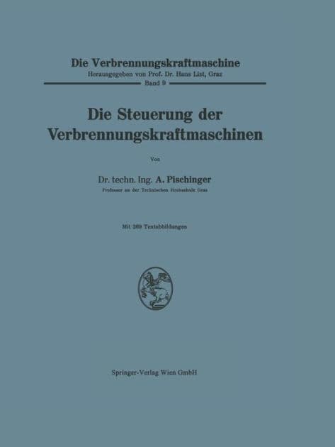Die Steuerung der Verbrennungskraftmaschinen by Anton Pischinger