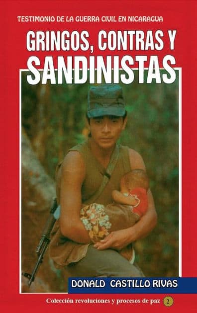 Gringos, contras y sandinistas: Testimonio de la guerra civil en Nicaragua by Donald Castillo Ribas