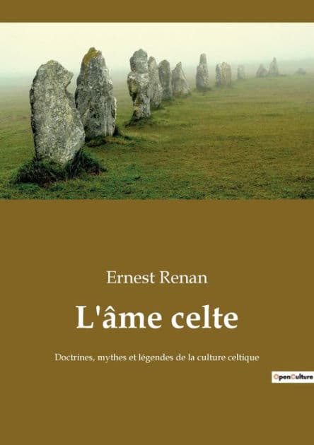 L'âme celte: Doctrines, mythes et légendes de la culture celtique by Ernest Renan