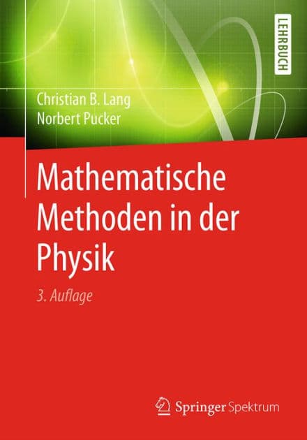 Mathematische Methoden in der Physik by Christian B. Lang
