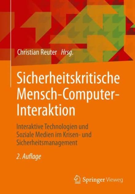 Sicherheitskritische Mensch-Computer-Interaktion: Interaktive Technologien und Soziale Medien im Krisen- und Sicherheitsmanagement by Christian Reuter