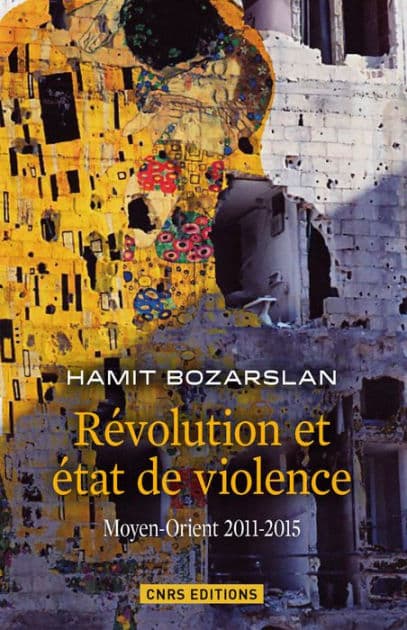 Révolutions et états de violence. Moyen-Orient 2011-2015 by Hamit Bozarslan