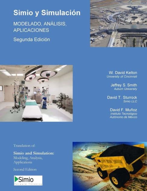 Simio y Simulacion: MODELADO, ANALISIS, APLICACIONES: Segunda Edicion - Espanol by Jeffrey S Smith