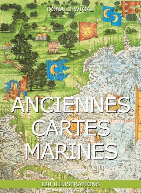 Anciennes Cartes marines 120 illustrations by Donald Wigal