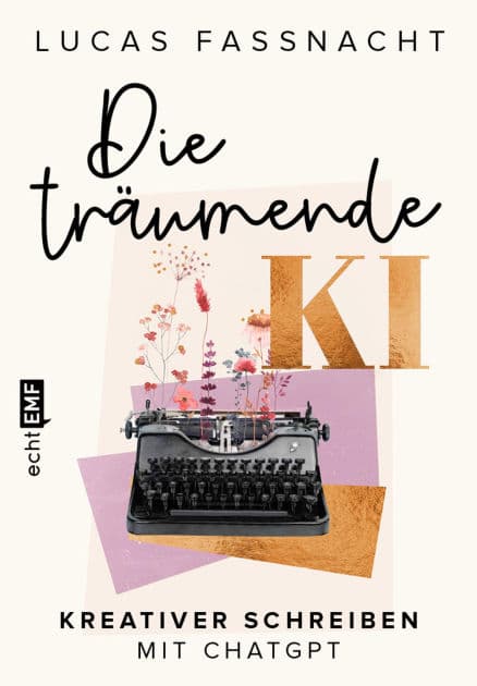 Die träumende KI: Kreativer schreiben mit ChatGPT by Lucas Fassnacht