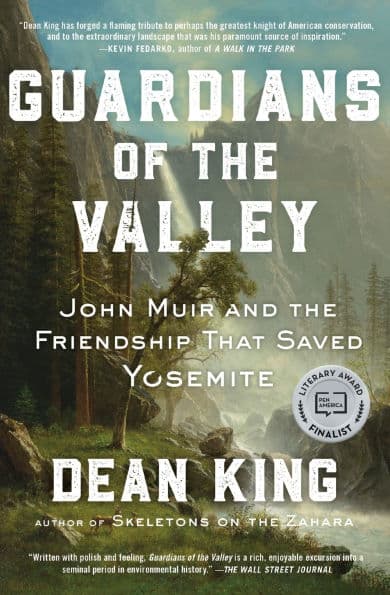 Guardians of the Valley: John Muir and the Friendship that Saved Yosemite by Dean King