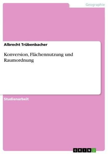 Konversion, Flächennutzung und Raumordnung by Albrecht Trübenbacher