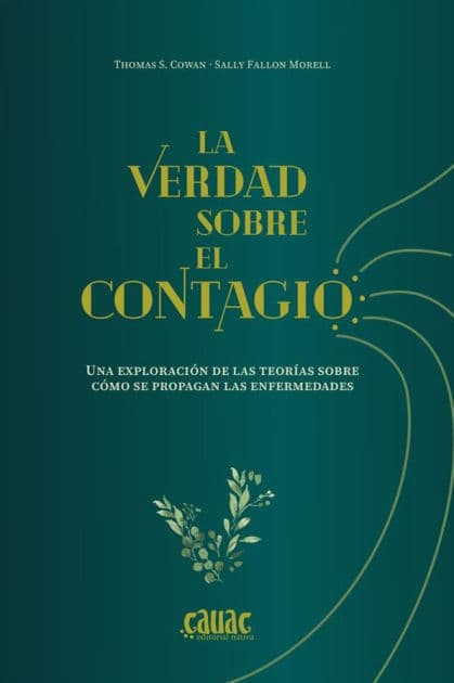 La verdad sobre el contagio: Una exploración de las teorías sobre cómo se propagan las enfermedades by Thomas S. Cowan