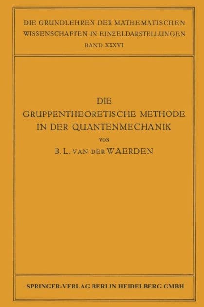 Die Gruppentheoretische Methode in der Quantenmechanik by Bartel Leendert van der Waerden