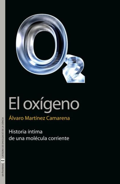 El oxígeno: Historia íntima de una molécula corriente by Álvaro Martínez Camarena