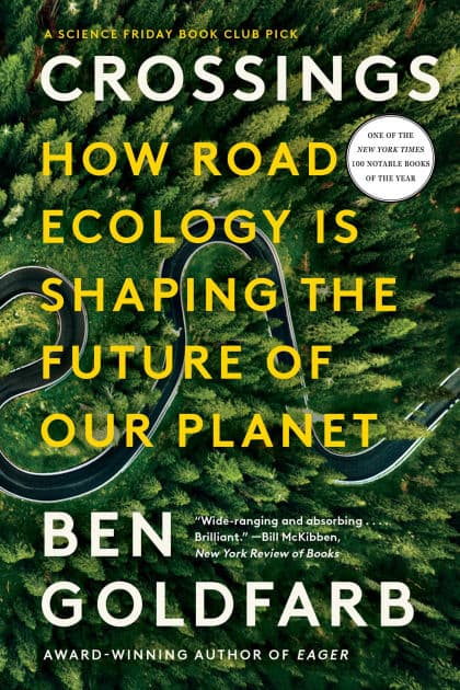 Crossings: How Road Ecology Is Shaping the Future of Our Planet by Ben Goldfarb