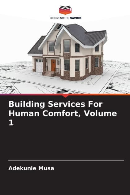 Building Services For Human Comfort, Volume 1 by Adekunle Musa