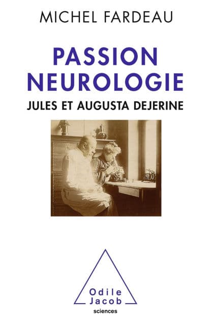 Passion neurologie: Jules et Augusta Dejerine by Michel Fardeau