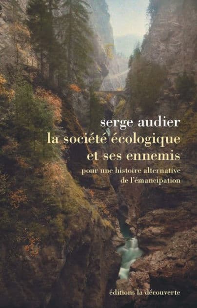 La société écologique et ses ennemis by Serge Audier