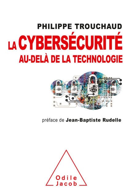 La Cybersécurité au-delà de la technologie: Comment mieux gérer ses risques pour mieux investir by Philippe Trouchaud