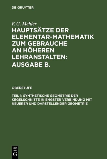 Synthetische Geometrie der Kegelschnitte in engster Verbindung mit neuerer und darstellender Geometrie by F. G. Mehler