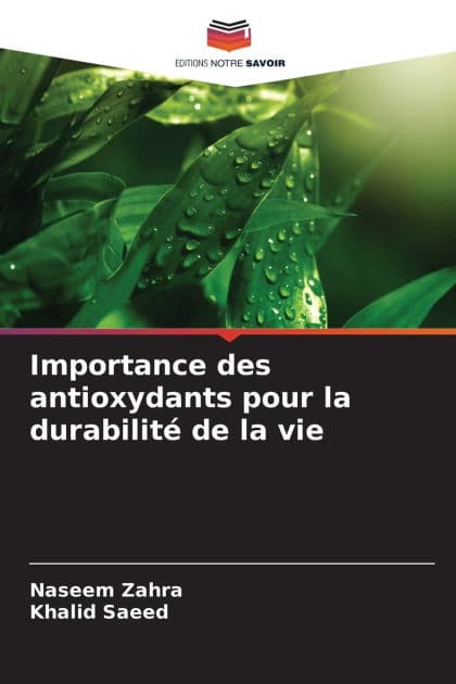 Importance des antioxydants pour la durabilitï¿½ de la vie by Naseem Zahra