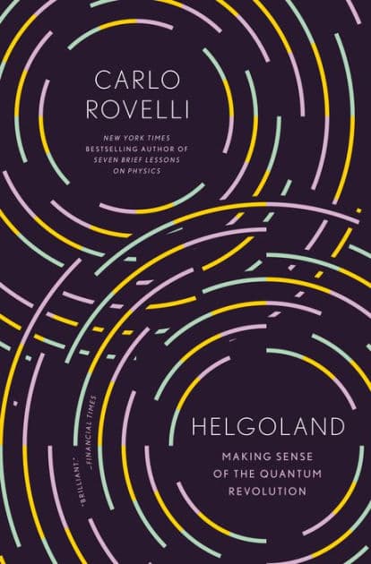 Helgoland: Making Sense of the Quantum Revolution by Carlo Rovelli