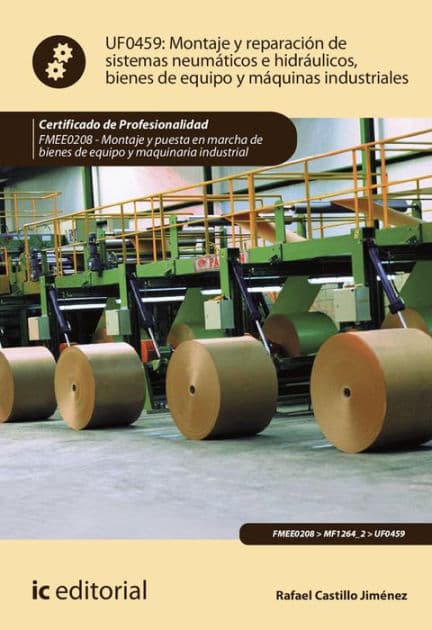 Montaje y reparación de sistemas neumáticos e hidráulicos bienes de equipo y máquinas industriales. FMEE0208 by Rafael Castillo Jiménez