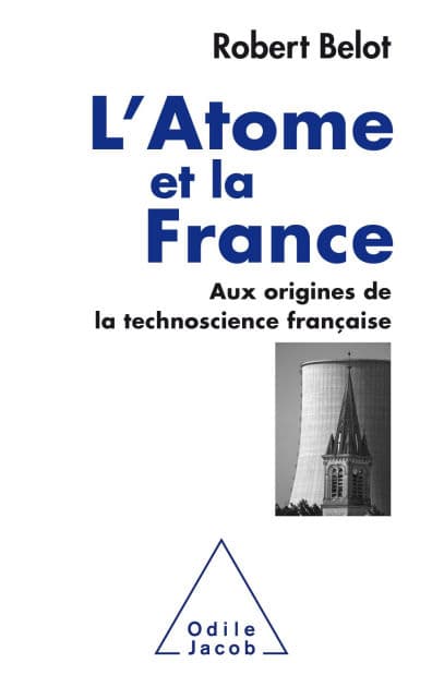 L' Atome et la France: Aux origines de la technoscience française by Robert Belot