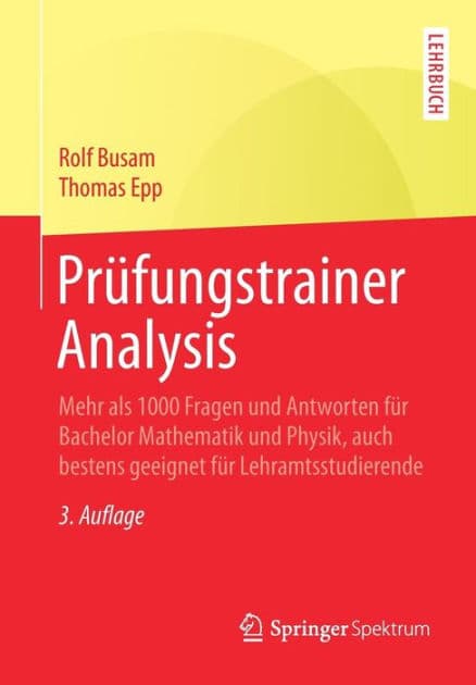 Prüfungstrainer Analysis: Mehr als 1000 Fragen und Antworten für Bachelor Mathematik und Physik, auch bestens geeignet für Lehramtsstudierende by Rolf Busam