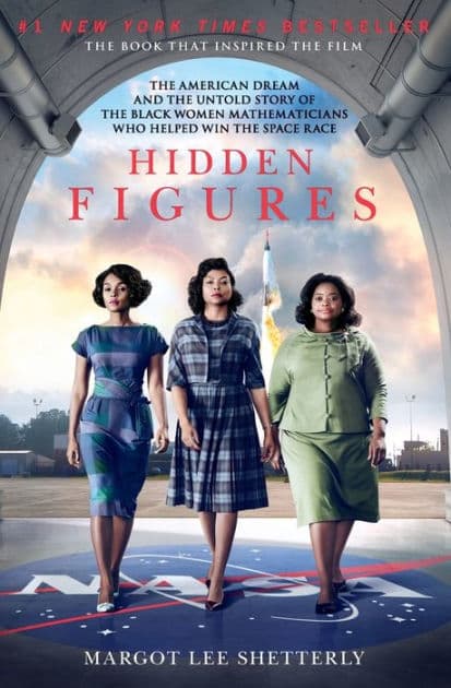 Hidden Figures: The American Dream and the Untold Story of the Black Women Mathematicians Who Helped Win the Space Race by Margot Lee Shetterly