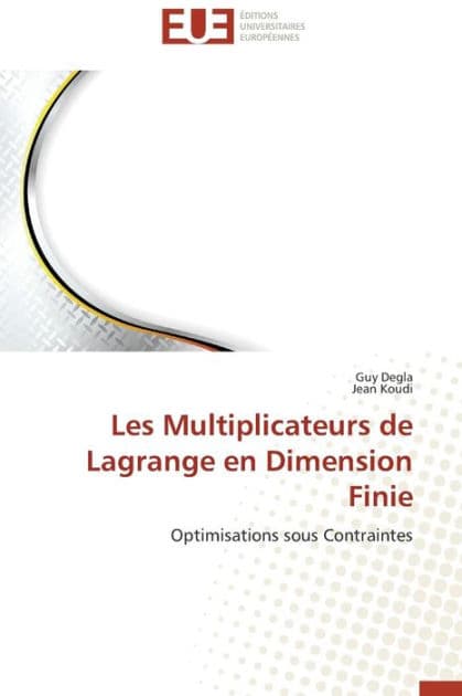 Les Multiplicateurs de Lagrange En Dimension Finie by Degla Guy